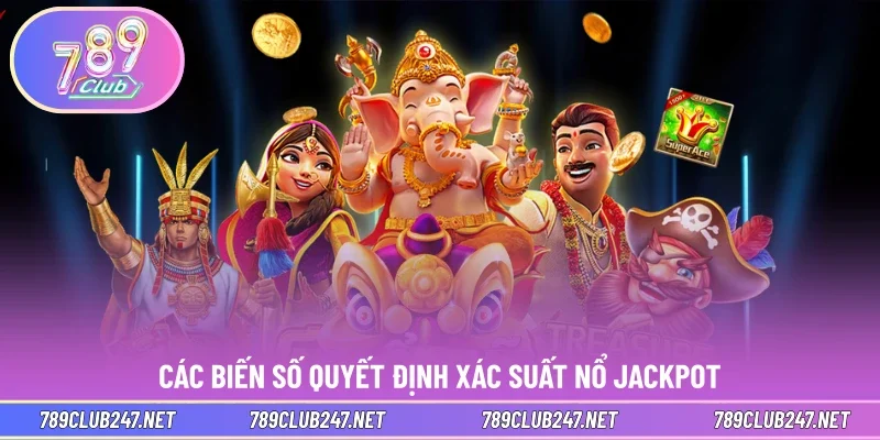 Các biến số quyết định xác suất nổ jackpot