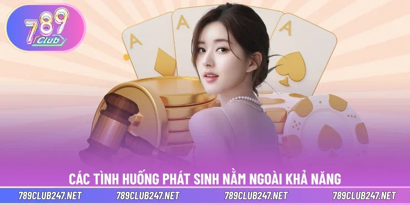 Các tình huống phát sinh nằm ngoài khả năng