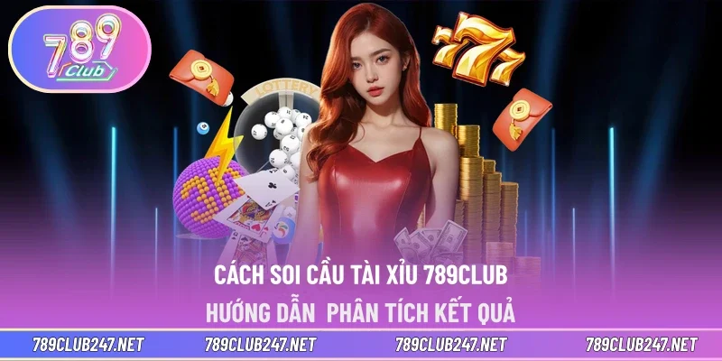 Cách soi cầu tài xỉu 789CLUB
