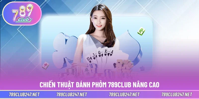 Chiến thuật đánh phỏm 789CLUB nâng cao