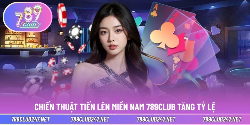 Chiến thuật tiến lên miền nam 789CLUB tăng tỷ lệ thắng