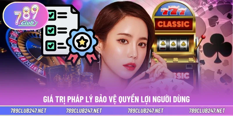Giá trị pháp lý bảo vệ quyền lợi người dùng