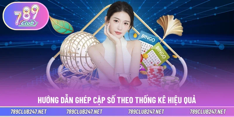 Hướng dẫn ghép cặp số theo thống kê hiệu quả