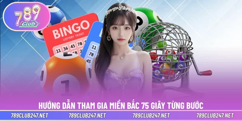 Hướng dẫn tham gia miền bắc 75 giây từng bước