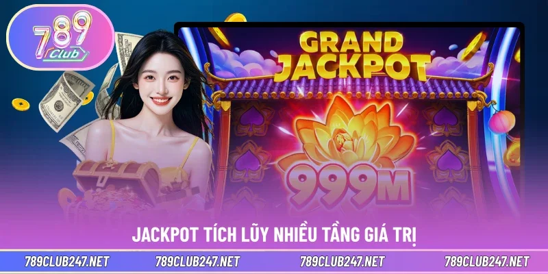 Jackpot tích lũy nhiều tầng giá trị