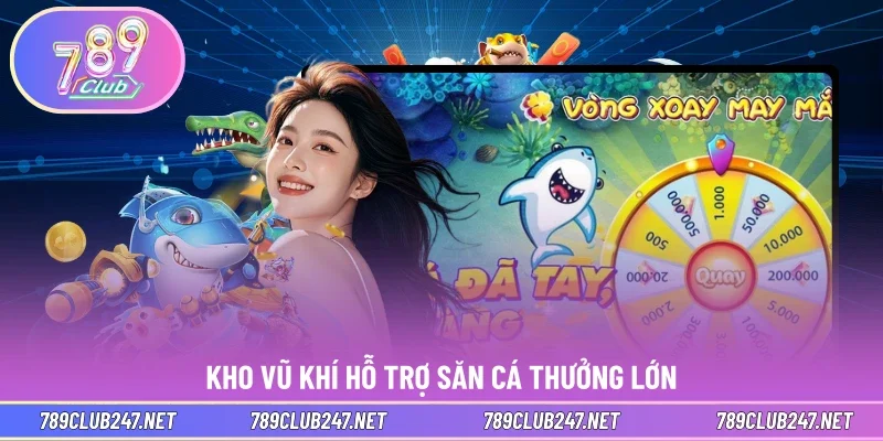 Kho vũ khí hỗ trợ săn cá thưởng lớn