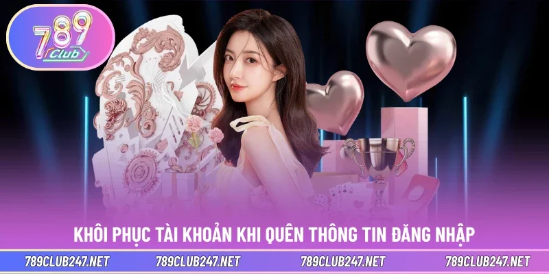 Khôi phục tài khoản khi quên thông tin đăng nhập
