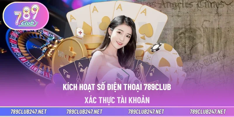 Kích hoạt số điện thoại 789CLUB