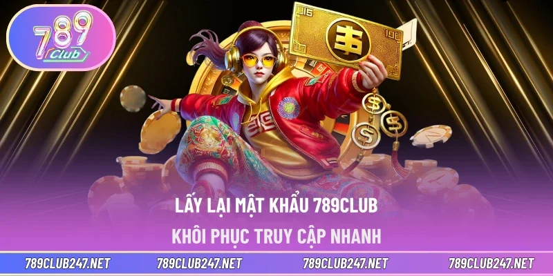 Lấy lại mật khẩu 789CLUB