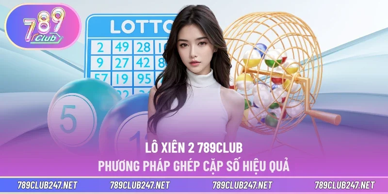 Lô xiên 2 789CLUB
