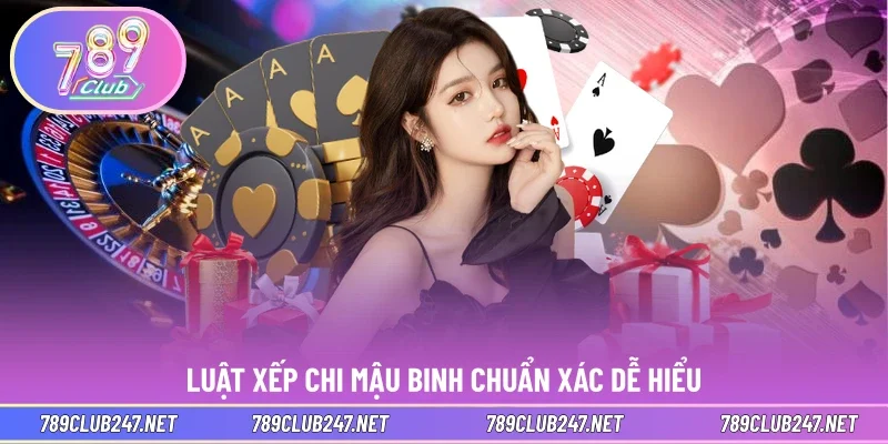 Luật xếp chi mậu binh chuẩn xác dễ hiểu