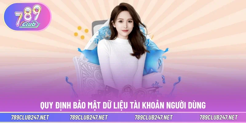 Quy định bảo mật dữ liệu tài khoản người dùng