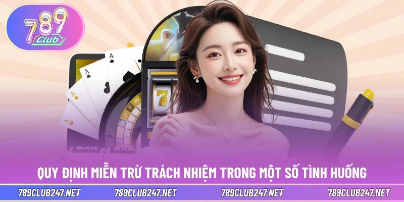 Quy định miễn trừ trách nhiệm trong một số tình huống