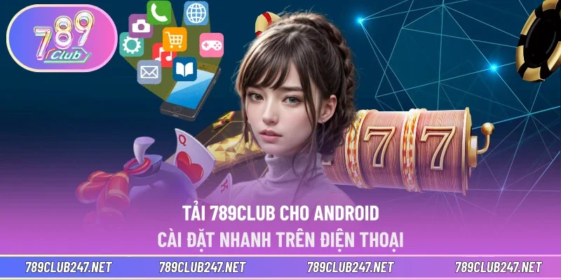 Tải 789CLUB cho Android