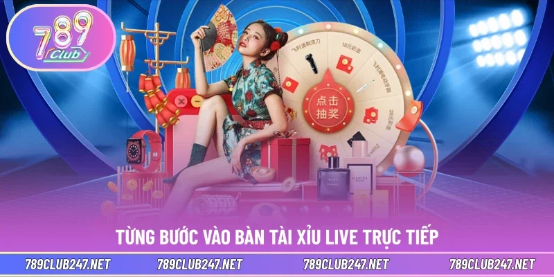 Từng bước vào bàn tài xỉu live trực tiếp
