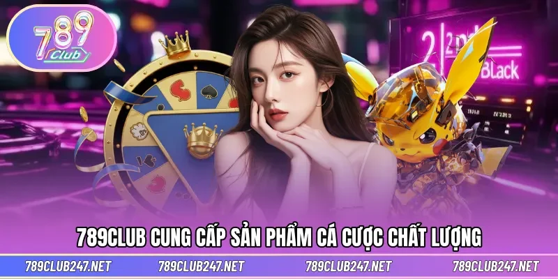789CLUB cung cấp hệ thống kho game cực kỳ phong phú