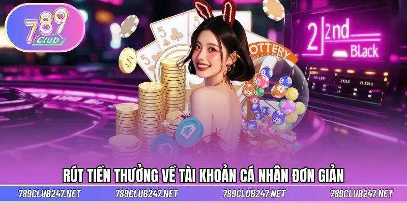 Rút tiền thưởng về tài khoản cá nhân đơn giản